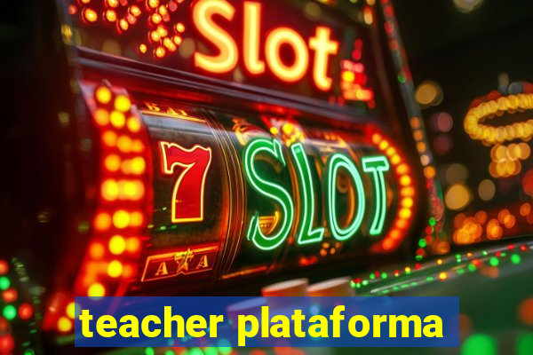 teacher plataforma